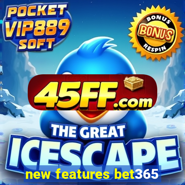 new features bet365